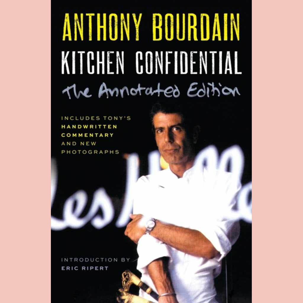 Kitchen Confidential Annotated Edition: Adventures in the Culinary Underbelly (Anthony Bourdain)