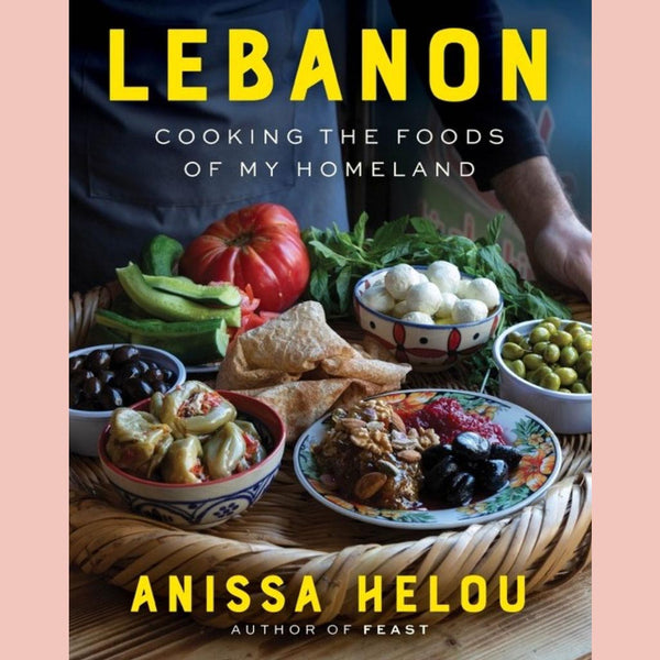 Lebanon: Cooking the Foods of My Homeland (Anissa Helou)