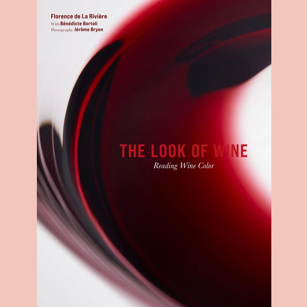 The Look of Wine: Reading Wine Color (Florence de La Rivière, Bénédicte Bortoli)