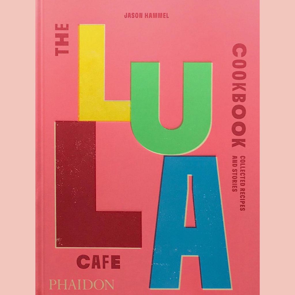 Signed Edition: The Lula Cafe Cookbook: Collected Recipes and Stories (Jason Hammel)