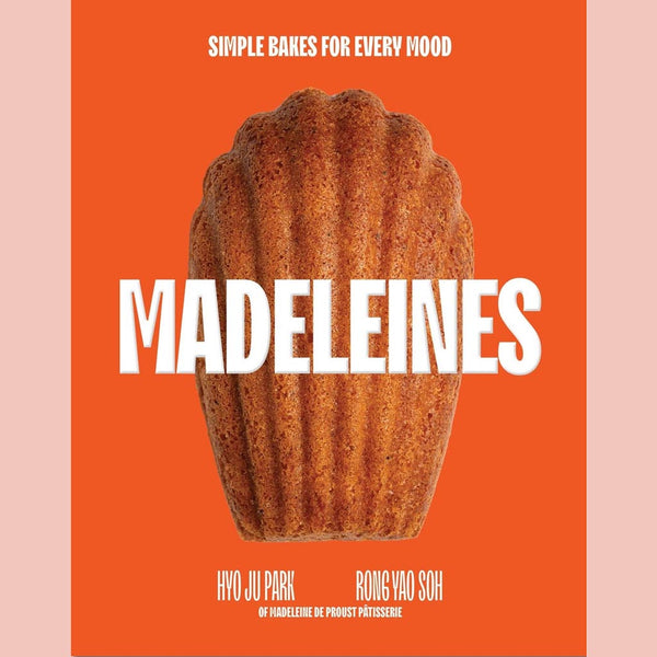 Madeleines:  Simple Bakes for Every Mood (Hyo Ju Park, Rong Yao Soh)