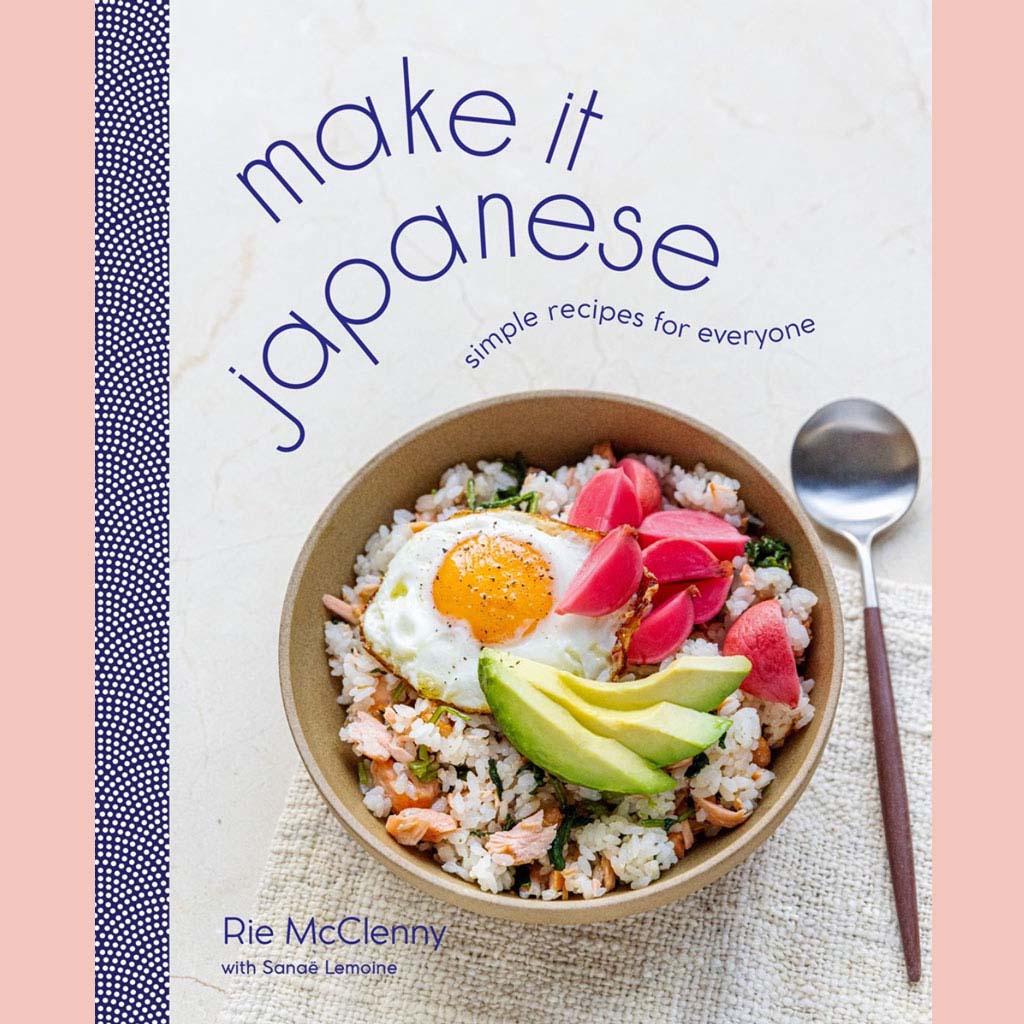 Make It Japanese: Simple Recipes for Everyone (Rie McClenny)