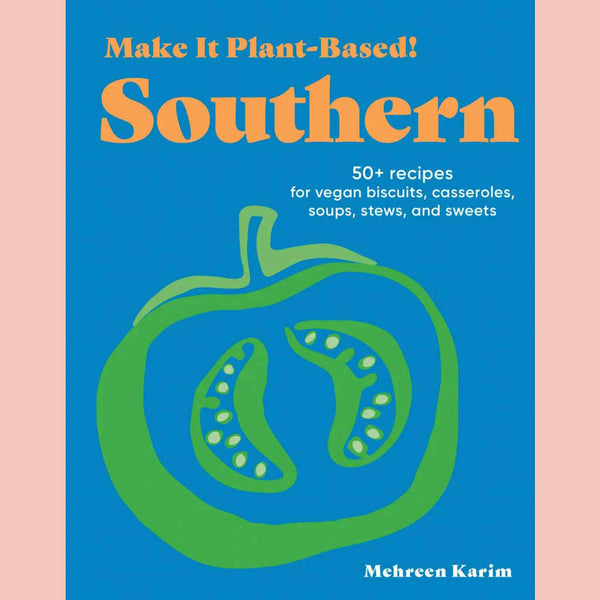 Signed Bookplate: Make It Plant-Based! Southern: 50+ Recipes for Vegan Biscuits, Casseroles, Soups, Stews, and Sweets (Mehreen Karim)