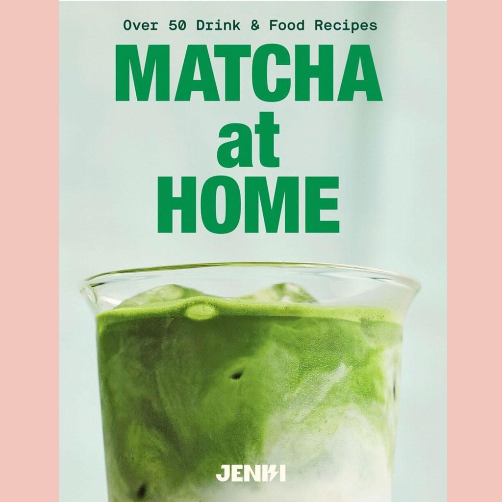 Matcha at Home: Over 50 Drinks and Food Recipes (JENKI)