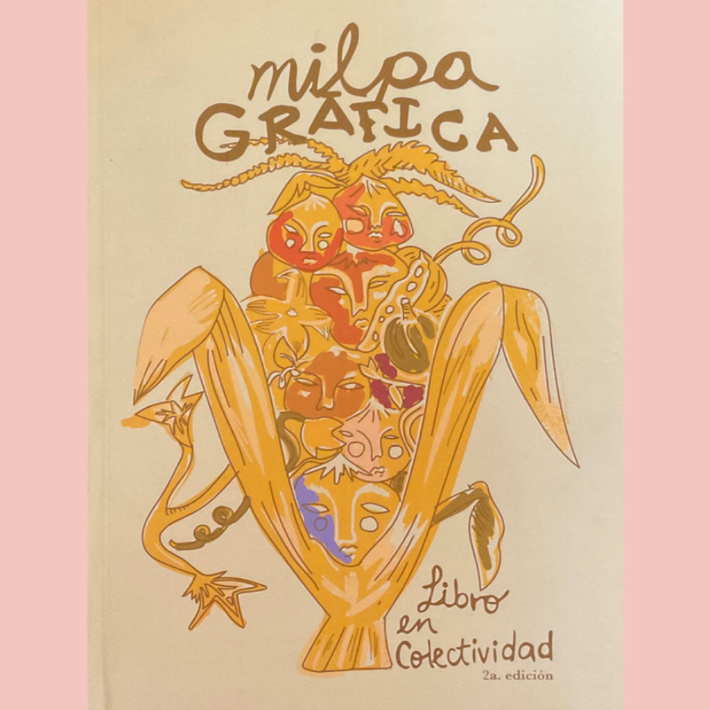 Milpa Grafica: Libro En Colectividad, 2nd Edition - The Illustrated Milpa (Marianna Costillo Hernandez)