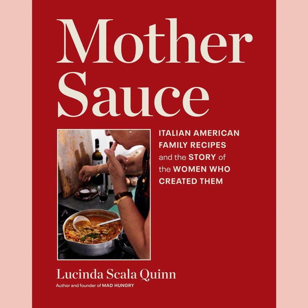 Mother Sauce : Italian American Family Recipes and the Story of the Women Who Created Them (Lucinda Scala Quinn)