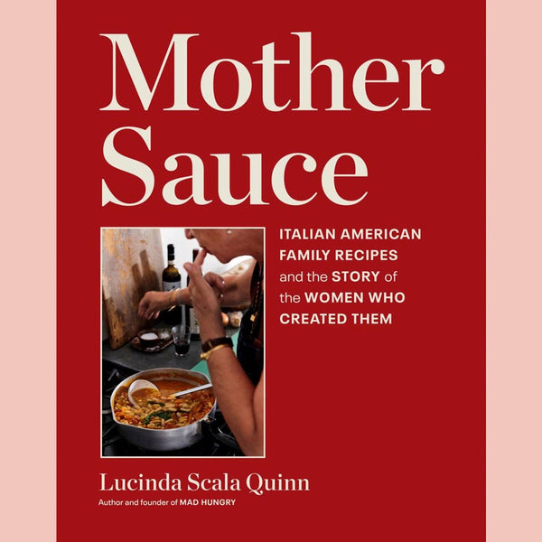Mother Sauce : Italian American Family Recipes and the Story of the Women Who Created Them (Lucinda Scala Quinn)