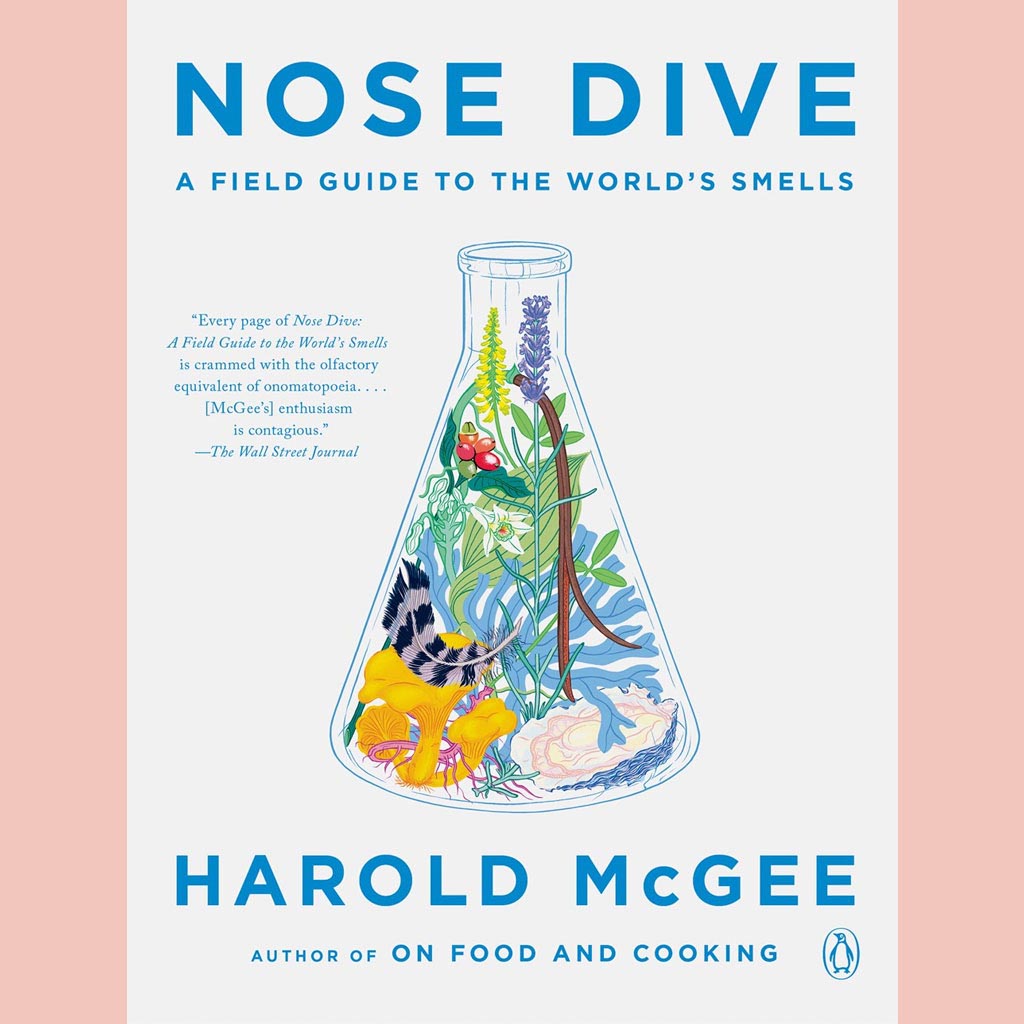 Nose Dive:  A Field Guide to the World's Smells (Harold McGee)