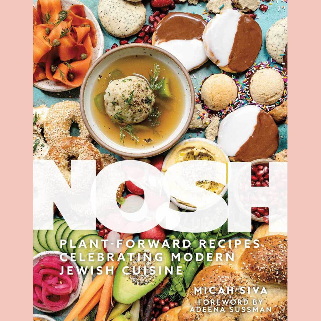 Nosh: Plant-Forward Recipes Celebrating Modern Jewish Cuisine (Micah Siva)