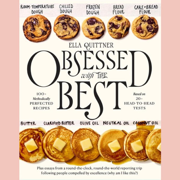 Obsessed with the Best: 100+ Methodically Perfected Recipes Based on 20+ Head-to-Head Tests (Ella Quittner)