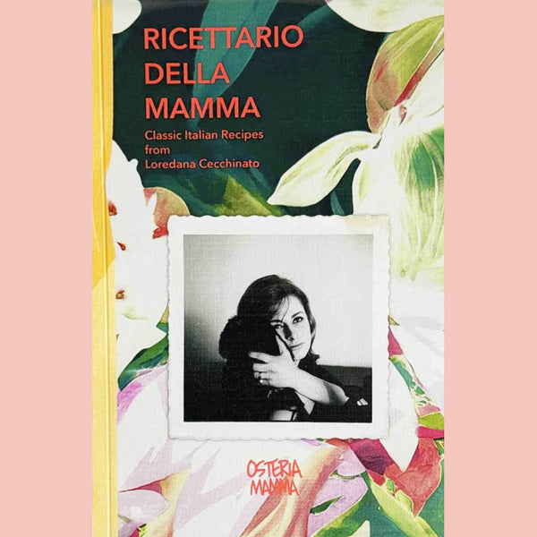 Ricettario Della Mamma: Classic Italian Recipes from Loredana Cecchinato (Osteria Mamma)