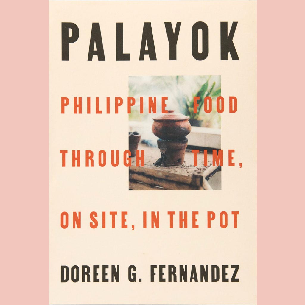 Palayok: Philippine Food through Time, on Site, in the Pot (Doreen G. Fernandez)
