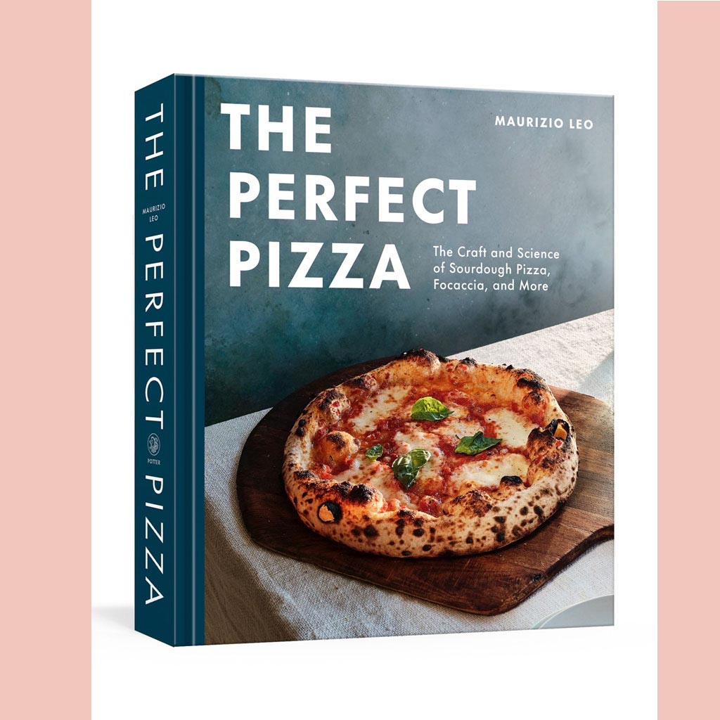 Preorder [11/10/26] Signed Bookplate Edition: The Perfect Pizza: The Craft and Science of Sourdough Pizza, Focaccia, and More: A Cookbook (Maurizio Leo)
