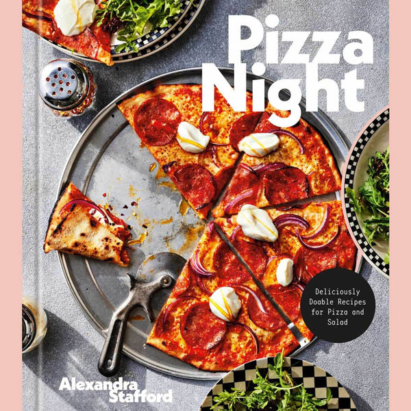 Pizza Night: Deliciously Doable Recipes for Pizza and Salad (Alexandra Stafford)