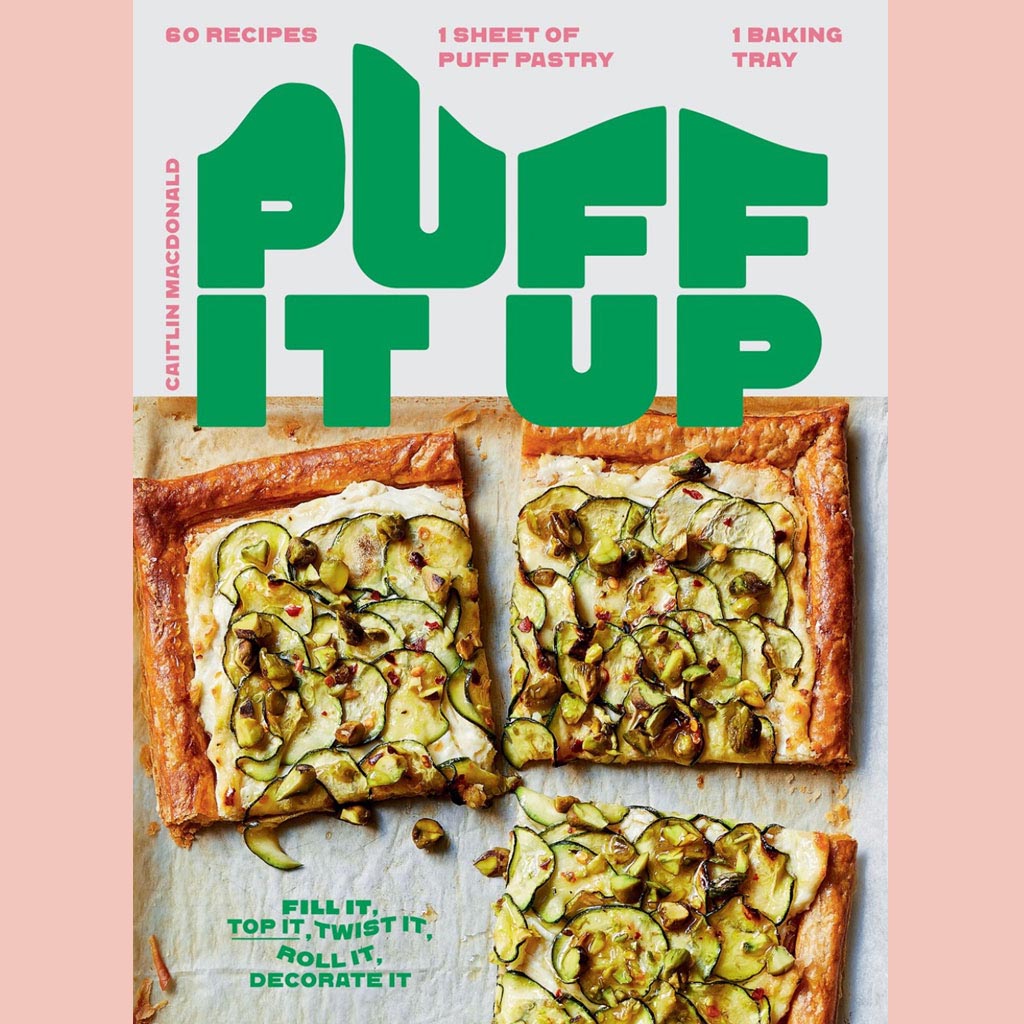 Puff It Up: 60 Recipes – 1 Sheet of Pastry, 1 Baking Tray (Caitlin Macdonald)