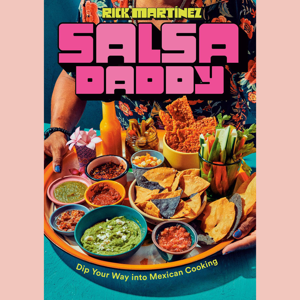 Signed Bookplate: Salsa Daddy: A Cookbook : Dip Your Way into Mexican Cooking  (Rick Martinez)