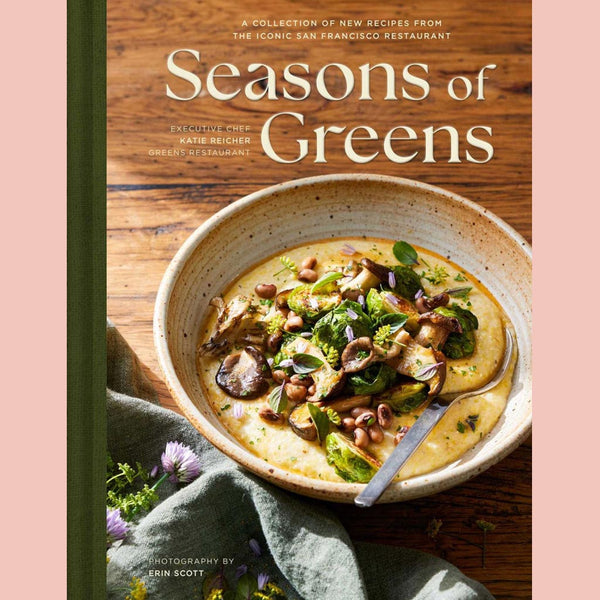 Signed Edition: Seasons of Greens: A Collection of New Recipes from the Iconic San Francisco Restaurant (Katie Reicher)