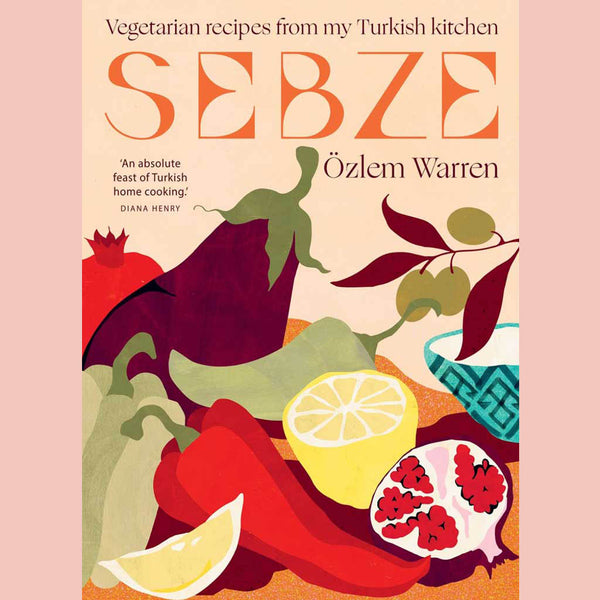 Sebze: Vegetarian Recipes from My Turkish Kitchen (Özlem Warren)
