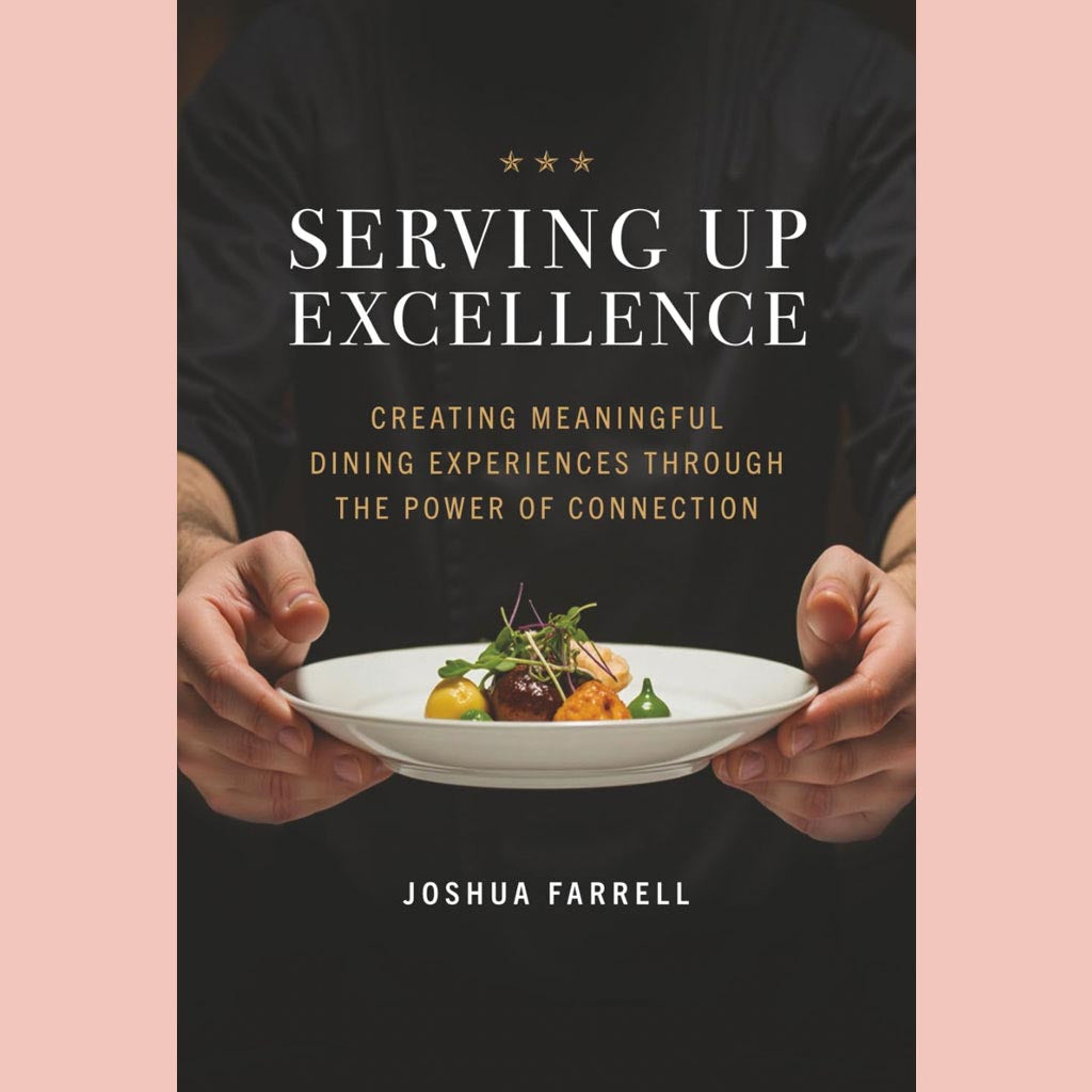 Signed Edition: Serving Up Excellence: Creating Meaningful Dining Experiences through the Power of Connection (Joshua Farrell)