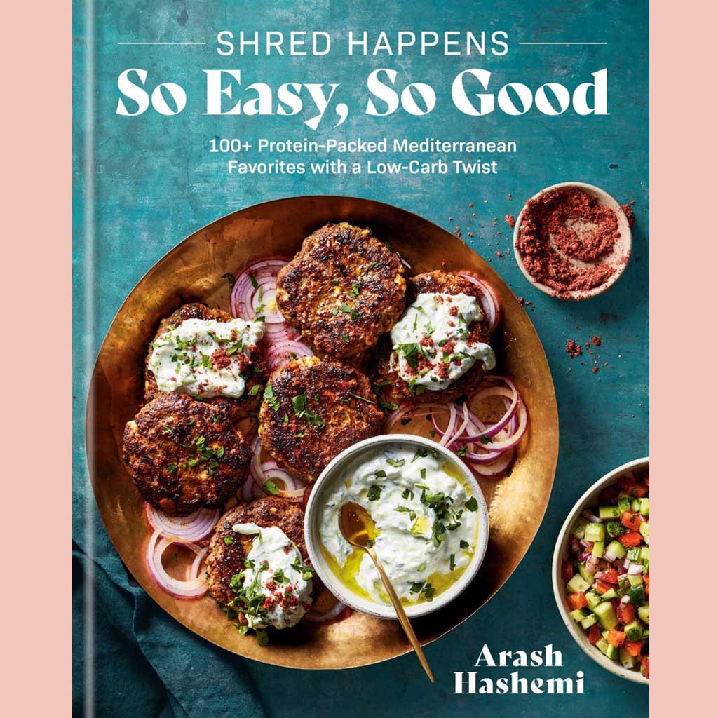Shred Happens: So Easy, So Good : 100+ Protein-Packed Mediterranean Favorites with a Low-Carb Twist (Arash Hashemi)