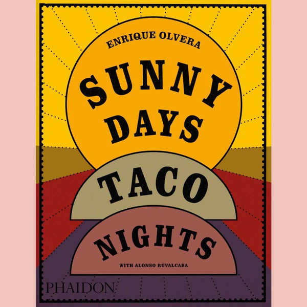 Sunny Days, Taco Nights  (Enrique Olvera, Alonso Ruvalcaba)