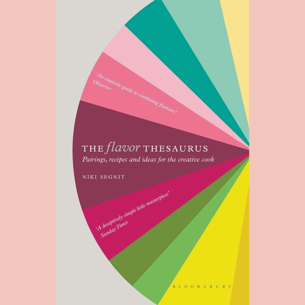 The Flavor Thesaurus:  A Compendium of Pairings, Recipes and Ideas for the Creative Cook (Niki Segnit)