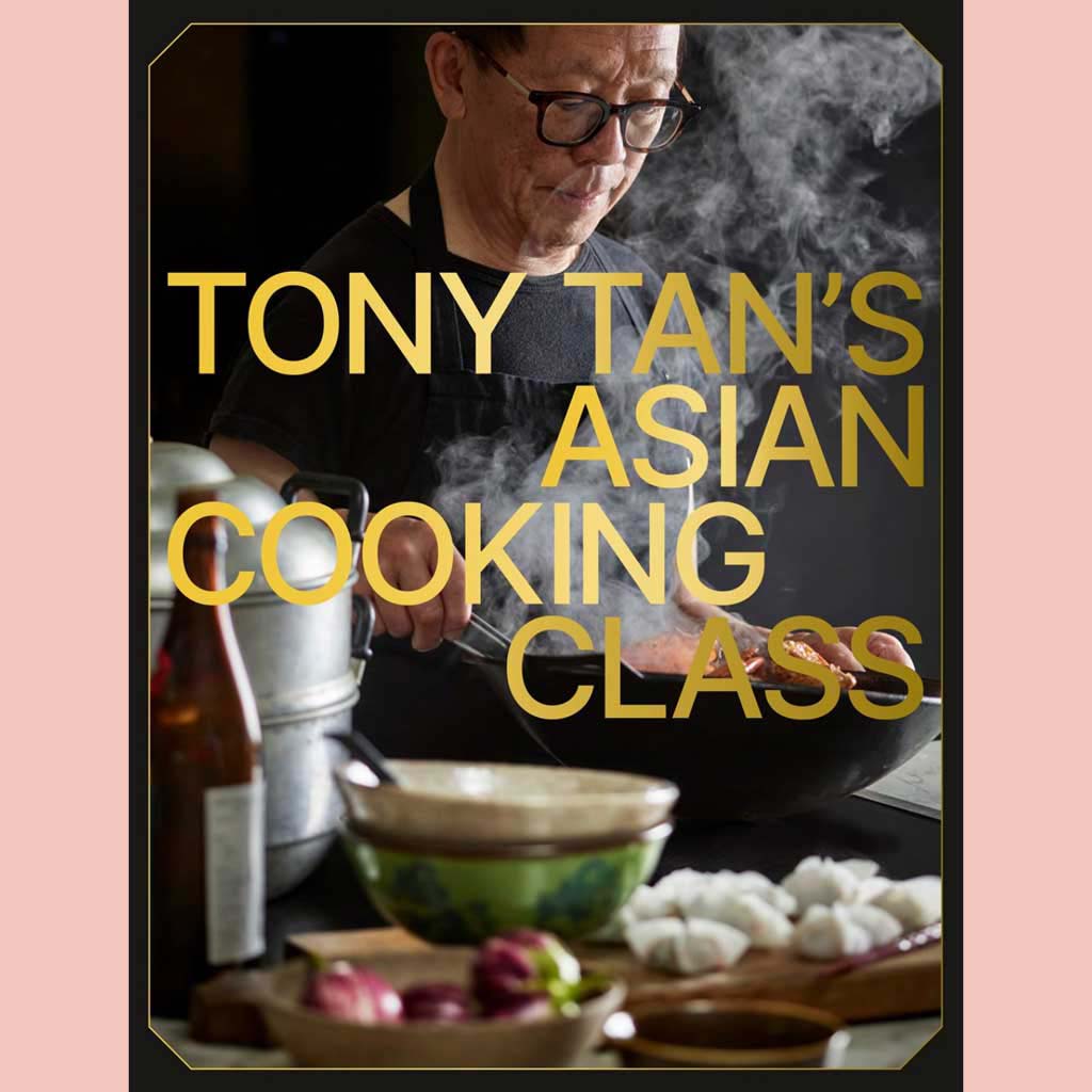 Signed Edition: Tony Tan's Asian Cooking Class (Tony Tan)
