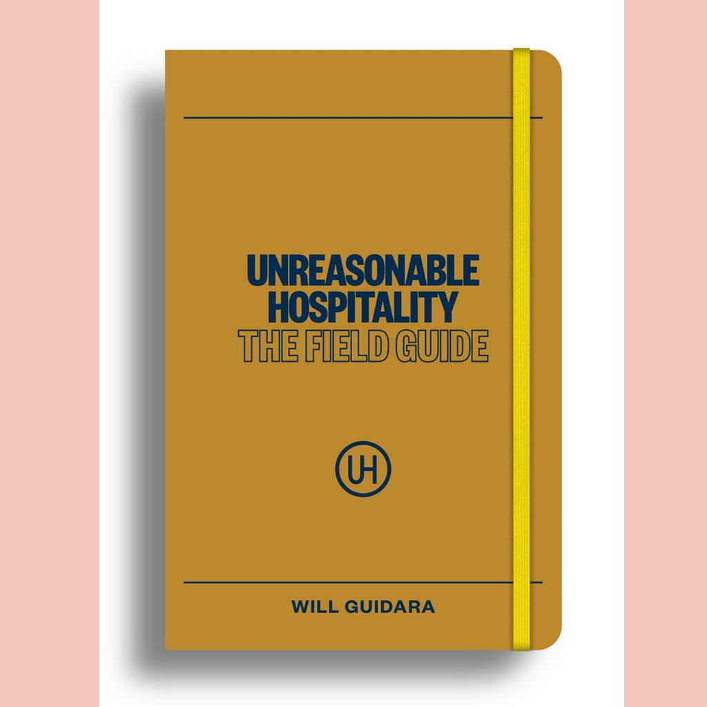 Signed Bookplate Edition: Unreasonable Hospitality: The Field Guide (Will Guidara)