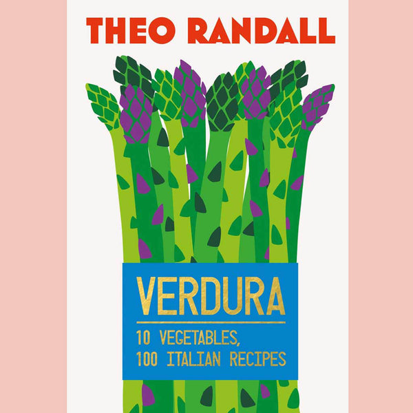 Verdura: Vegetables, 100 Italian Recipes (Theo Randall)