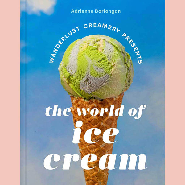 The Wanderlust Creamery Presents: The World of Ice Cream (Adrienne Borlongan)