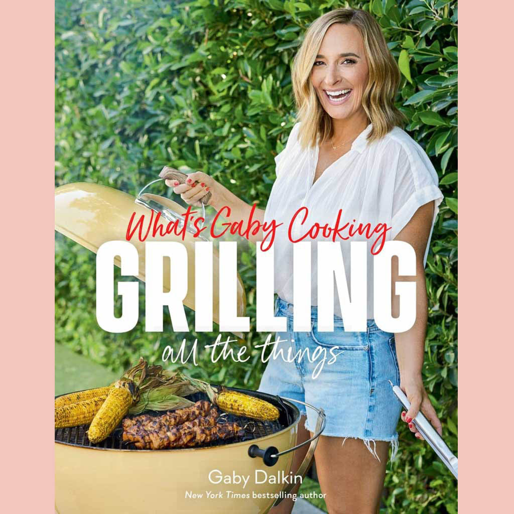 Signed Bookplate: What's Gaby Cooking: Grilling All the Things (Gaby Dalkin)