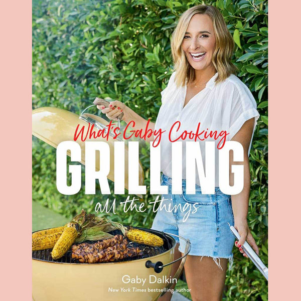 Signed Bookplate: What's Gaby Cooking: Grilling All the Things (Gaby Dalkin)