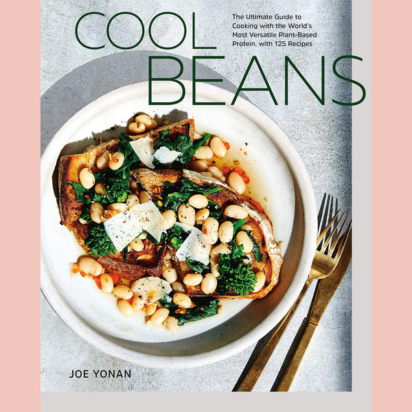 Cool Beans: The Ultimate Guide to Cooking with the World's Most Versatile Plant-Based Protein, with 125 Recipes (Joe Yonan)