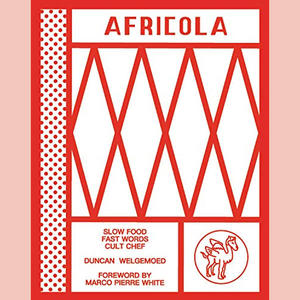 Africola: Slow food fast words cult chef (Duncan Welgemoed)