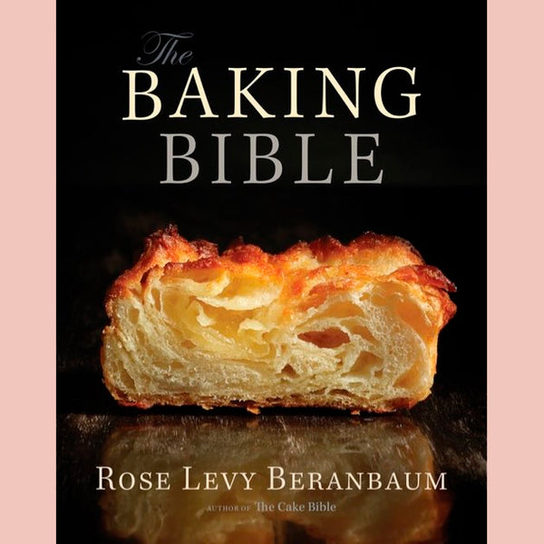 The Baking Bible (Rose Levy Beranbaum)