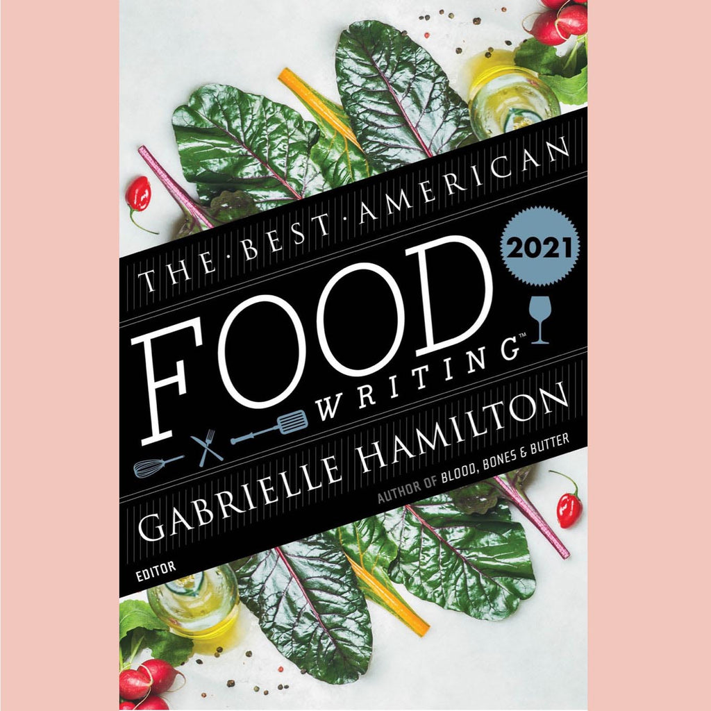 The Best American Food Writing 2021 (edited by Gabrielle Hamilton, Silvia Killingsworth)