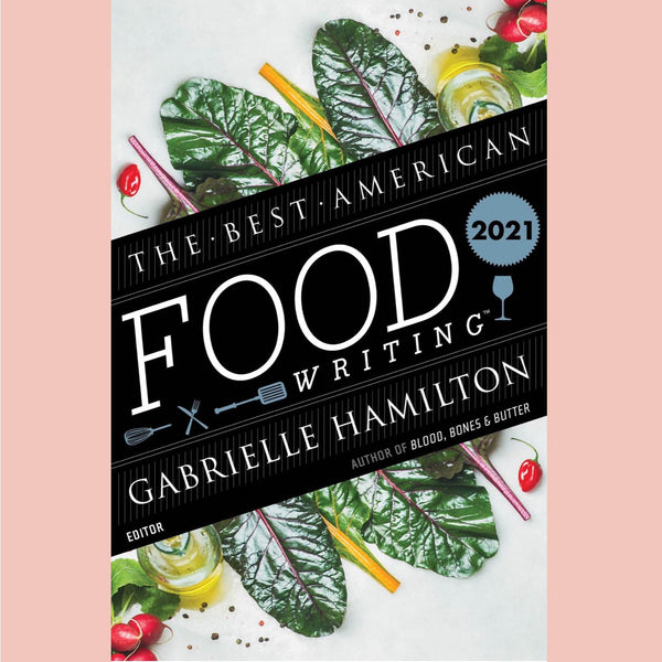 The Best American Food Writing 2021 (edited by Gabrielle Hamilton, Silvia Killingsworth)