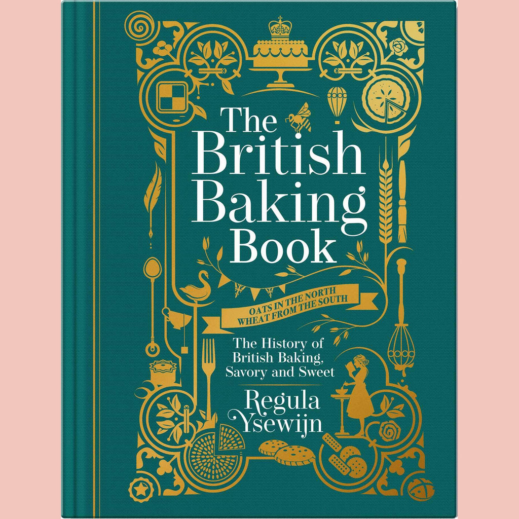 The British Baking Book: The History of British Baking, Savory and Sweet (Regula Ysewijn)