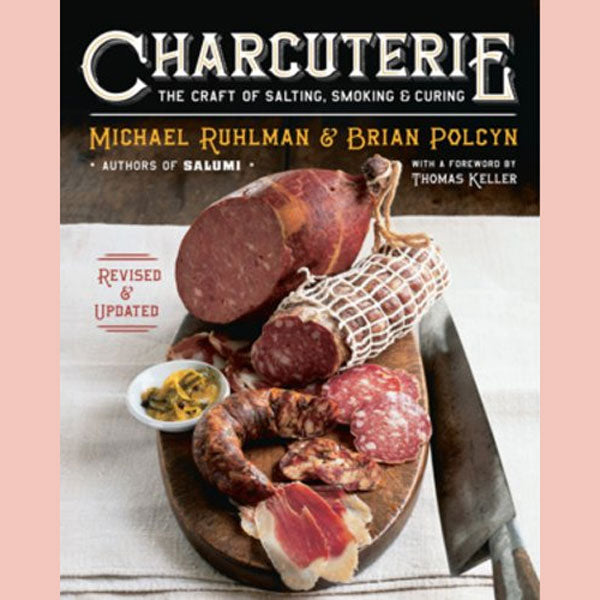 Charcuterie: The Craft of Salting, Smoking, and Curing (Michael Ruhlman, Brian Polcyn)