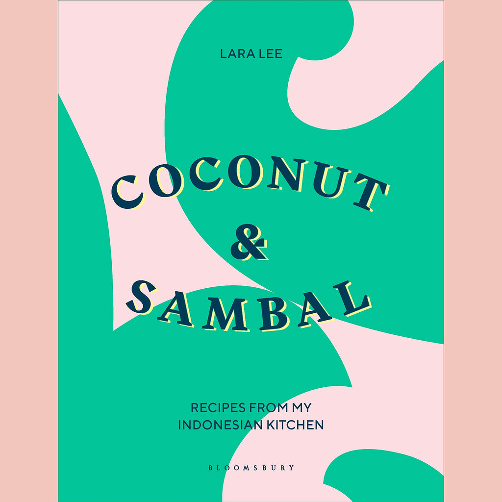 Coconut & Sambal  - Recipes From My Indonesian Kitchen (Lara Lee)