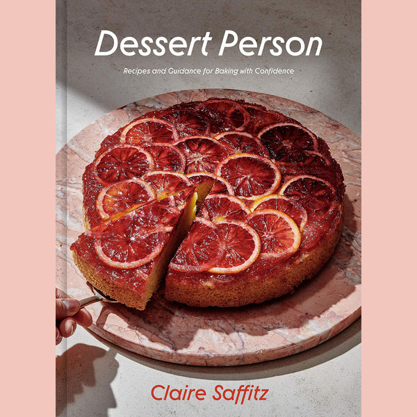 Dessert Person: Recipes and Guidance for Baking with Confidence (Claire Saffitz)