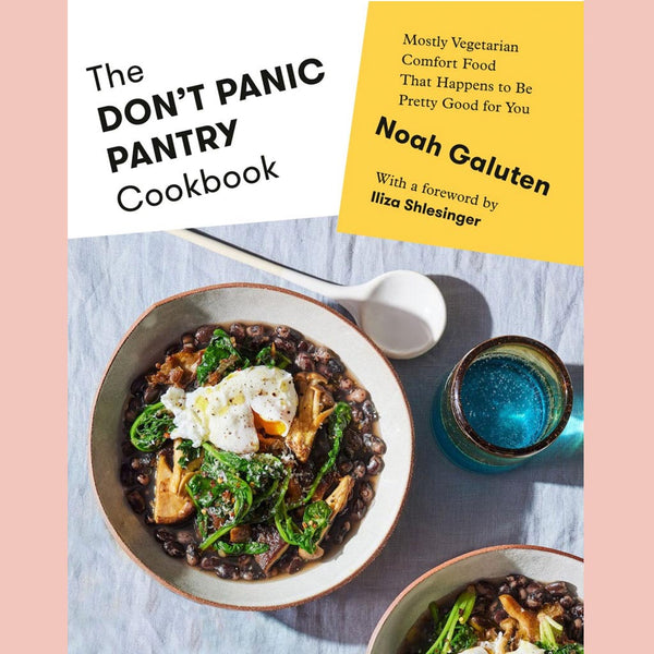 The Don't Panic Pantry Cookbook: Mostly Vegetarian Comfort Food That Happens to Be Pretty Good for You (Noah Galuten)