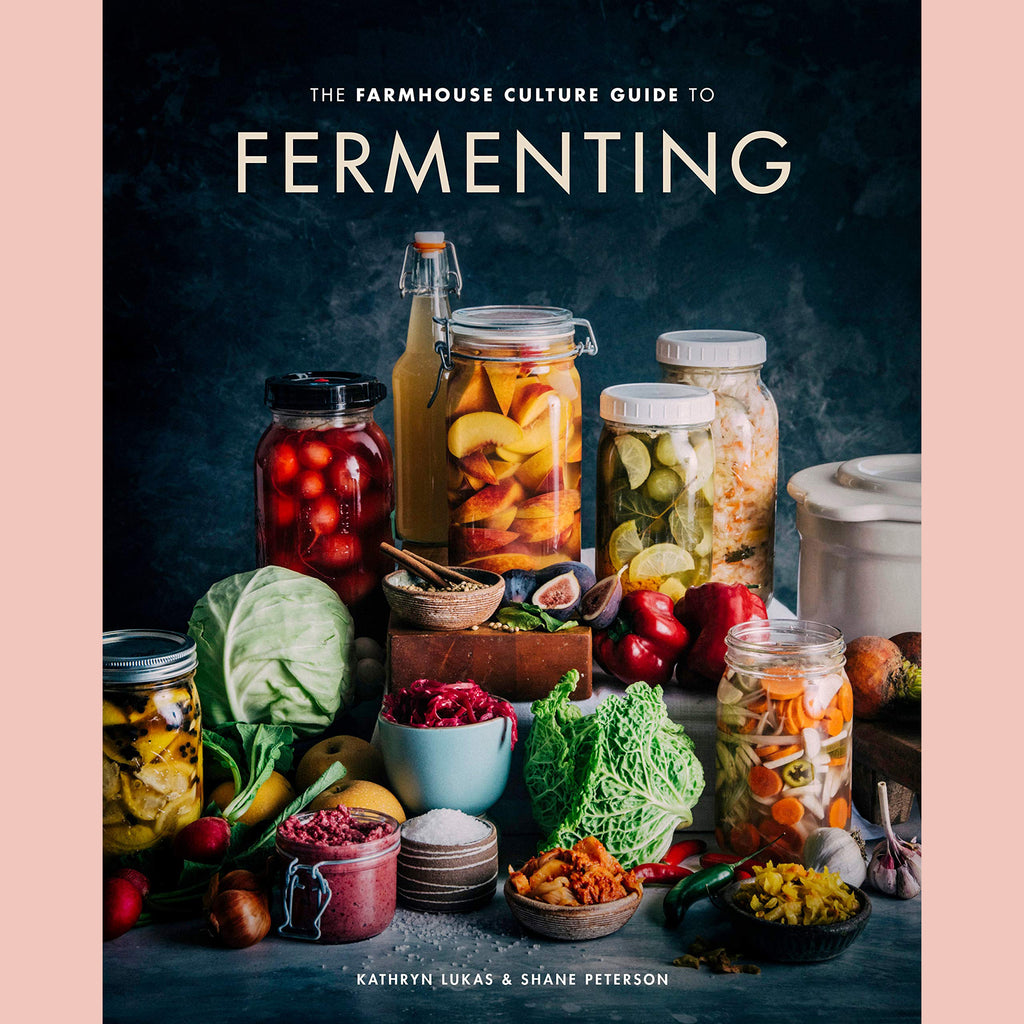 Farmhouse Culture Guide to Fermenting, The: Crafting Live-Cultured Foods and Drinks with 100 Recipes from Kimchi to Kombucha (Kathryn Lukas, Shane Peterson)
