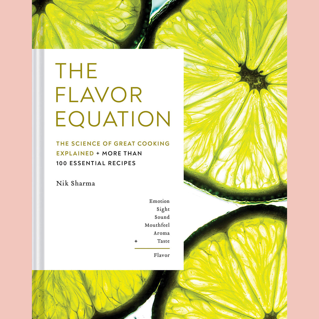 The Flavor Equation: The Science of Great Cooking Explained in More Than 100 Essential Recipes (Nik Sharma)