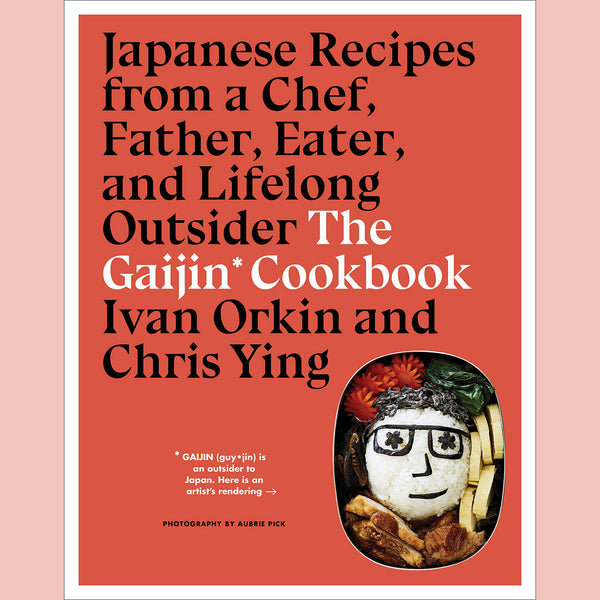 The Gaijin Cookbook: Japanese Recipes from a Chef, Father, Eater, and Lifelong Outsider (Ivan Orkin, Chris Ying)