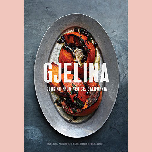 Gjelina: Cooking from Venice, California (Travis Lett)