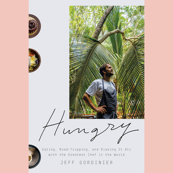 Signed Edition: Hungry: Eating, Road-Tripping, and Risking it All With the Greatest Chef in the World (Jeff Gordinier)
