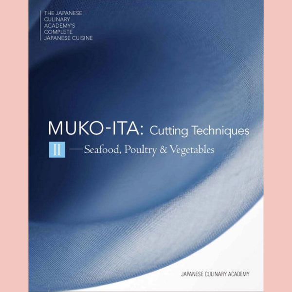 Mukoita II Cutting Techniques / Seafood, Poultry, Vegetables (Japanese Culinary Academy)