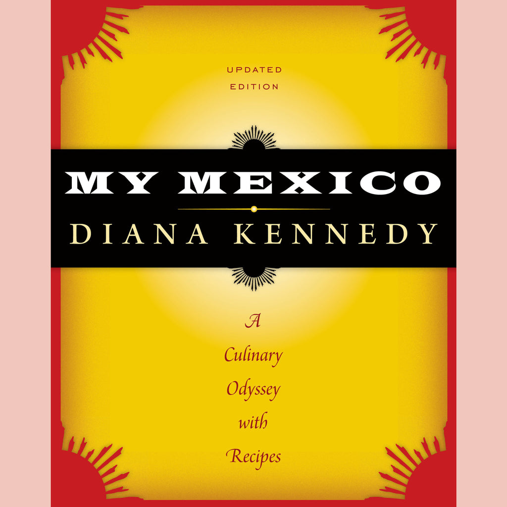 My Mexico: A Culinary Odyssey with Recipes (Diana Kennedy)