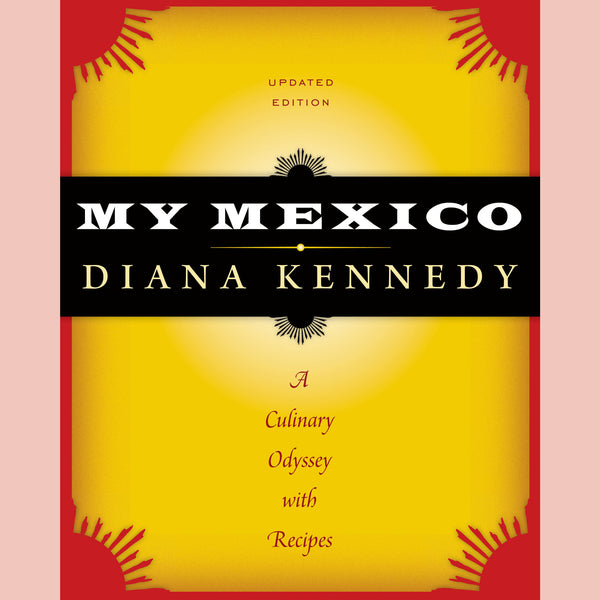 My Mexico: A Culinary Odyssey with Recipes (Diana Kennedy)